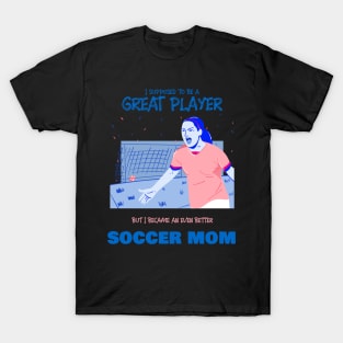 Soccer mom - ex soccer player T-Shirt